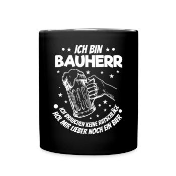 Ich Bin Bauherr Lustiger Hausbau Richtfest Spruch - Tasse einfarbig - Schwarz - Vorne