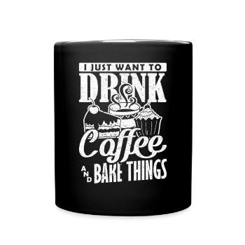 Je veux juste boire du café et cuire des choses backen - Mug uni - noir - Devant