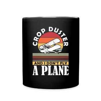 Crop Duster et moi ne pilotons pas un pulvérisateur d’avion - Mug uni - noir - Devant