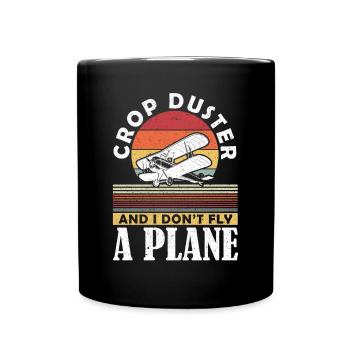 Crop Duster et moi ne pilotons pas un pulvérisateur d’avion - Mug uni - noir - Devant