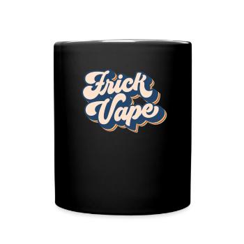 Frick Vape Retro Anti Vaping kein Vape FRICK VAPE - Tasse einfarbig - Schwarz - Vorne