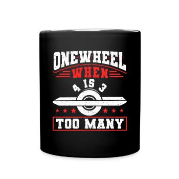 Onewheel When 4 Is 3 Too Many Shirt Gift - Full Colour Mug - black - Front