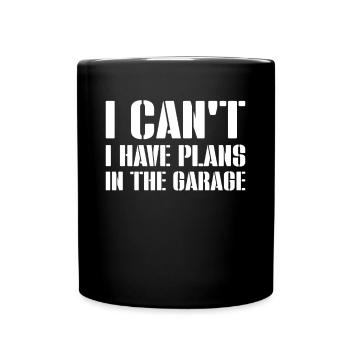 I Cant I Have Plans In The Garage Mechanic - Full Colour Mug - black - Front