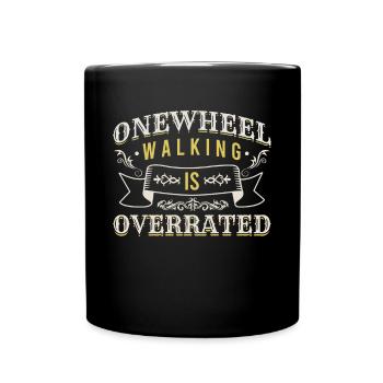 Onewheel Walking Is Overrated Shirt Gift - Full Colour Mug - black - Front