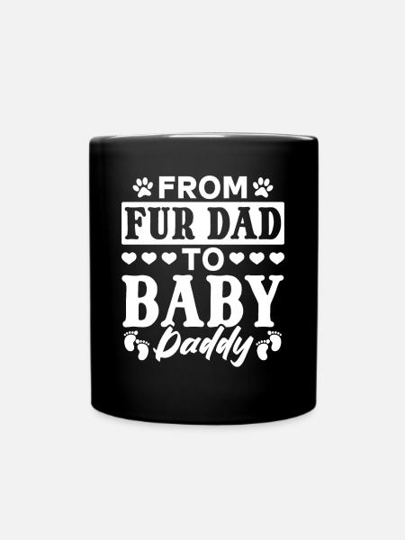 From Fur Dad To Baby Daddy - New Dad Dog Daddy To - Tasse einfarbig - Schwarz