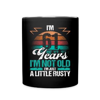 61 Birthday Idea Funny Im not old Humor Year Old61 - Tasse einfarbig - Schwarz - Vorne