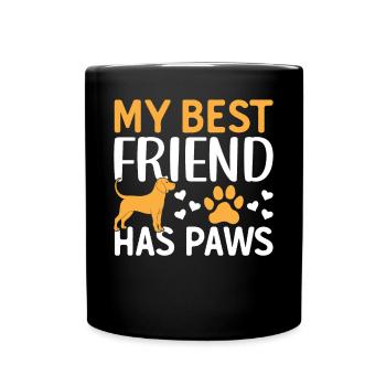 My Best Friend Has Paws - Cute Dog Lover Pet Dog O - Tasse einfarbig - Schwarz - Vorne