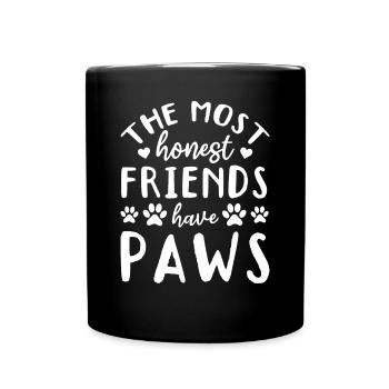 The Most Honest Friends Have Paws - Pet Dog Owner - Tasse einfarbig - Schwarz - Vorne