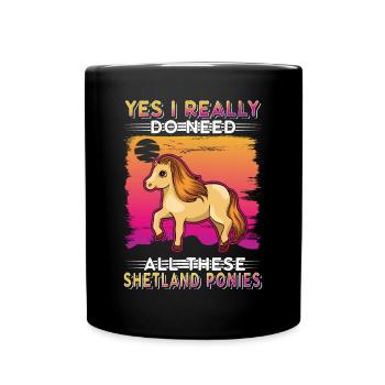 Yes I really do need all these Shetland Ponies - Tasse einfarbig - Schwarz - Vorne