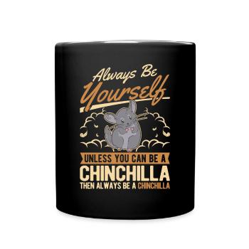 Soyez toujours vous-même Sauf si vous pouvez être un Chinchilla - Mug uni - noir - Devant
