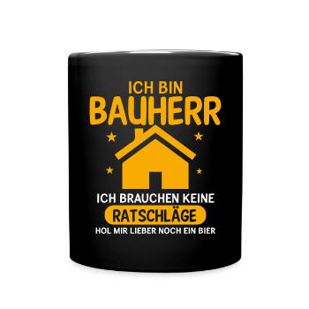 Ich Bin Bauherr Lustiger Hausbau Richtfest Spruch - Tasse einfarbig - Schwarz - Vorne