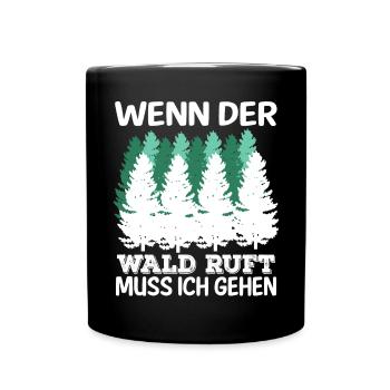 Wenn Der Wald Ruft Muss Ich Gehen Natur Wandern - Tasse einfarbig - Schwarz - Vorne