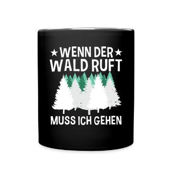 Wenn Der Wald Ruft Muss Ich Gehen Natur Wandern - Tasse einfarbig - Schwarz - Vorne
