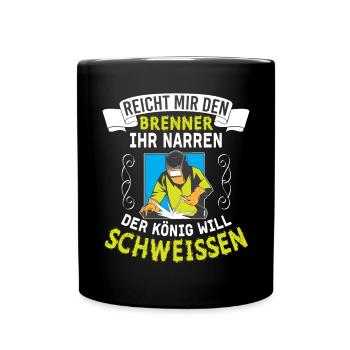 Reicht Mir Den Brenner Ihr Narren Der König Will - Tasse einfarbig - Schwarz - Vorne