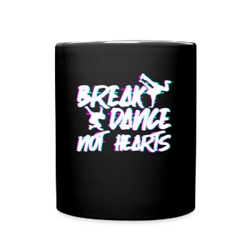 Breakdance Not Hearts - Breakdance Hip Hop - Tasse einfarbig - Schwarz - Vorne