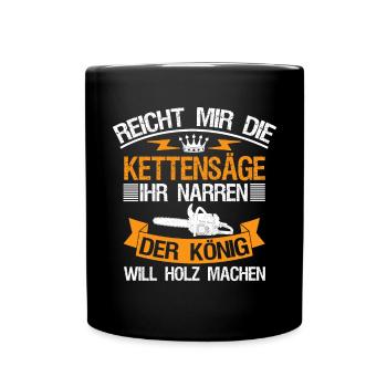 Reicht Mir Die Kettensäge Holz Machen Holzfäller - Tasse einfarbig - Schwarz - Vorne
