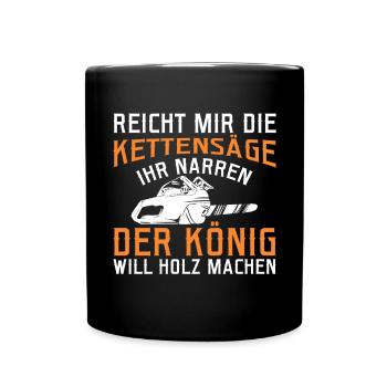 Reicht Mir Die Kettensäge Holz Machen Holzfäller - Tasse einfarbig - Schwarz - Vorne