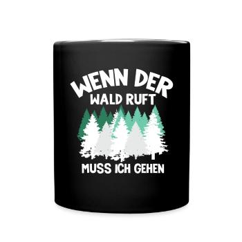 Wenn Der Wald Ruft Muss Ich Gehen Natur Wandern - Tasse einfarbig - Schwarz - Vorne
