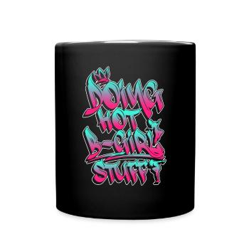 Doing Hot B-Girl Stuff - Breakdance Hip Hop - Tasse einfarbig - Schwarz - Vorne