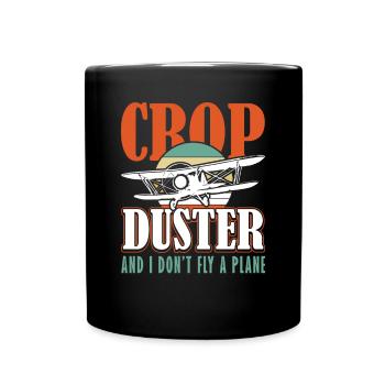Crop Duster et moi ne pilotons pas un pulvérisateur d’avion - Mug uni - noir - Devant