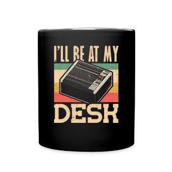 Ill be at My Desk Tontechniker - Tasse einfarbig - Schwarz - Vorne