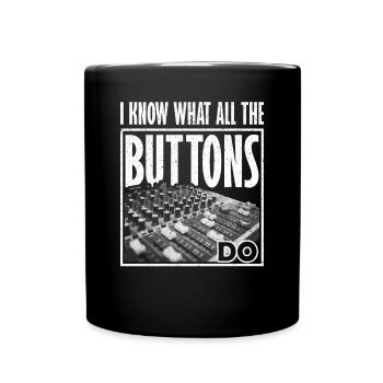 Iknow what all the Buttons do sound engineer - Full Colour Mug - black - Front
