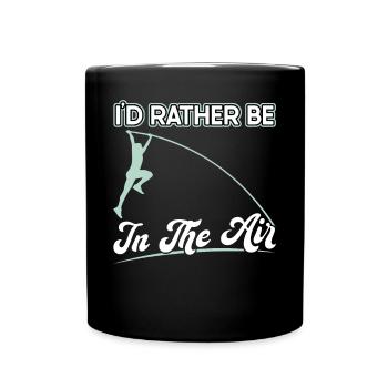 Ich Wäre Lieber In Der Luft - Pole Jumping - Tasse einfarbig - Schwarz - Vorne