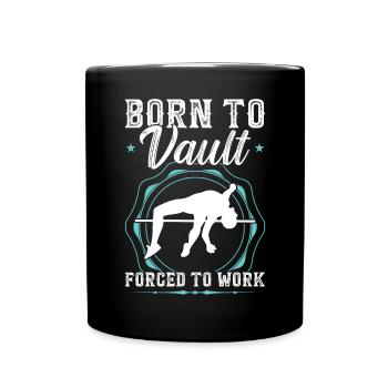 Born to Vault forced to work - Pole Jumping - Full Colour Mug - black - Front