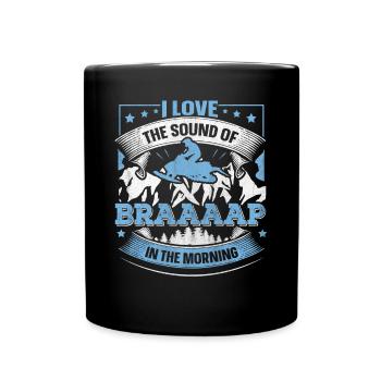 I Love The Sound Of Braaaap Snowmobile Riding - Full Colour Mug - black - Front