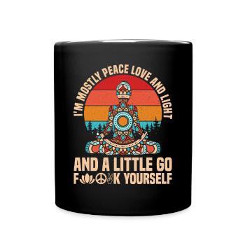 I'm Mostly Peace Love And Light And A Little Go Yo - Tasse einfarbig - Schwarz - Vorne