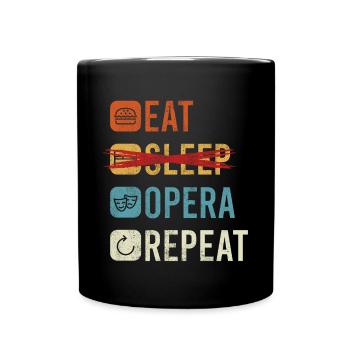 Eat Sleep Opera Repeat Shirt Geschenk - Tasse einfarbig - Schwarz - Vorne