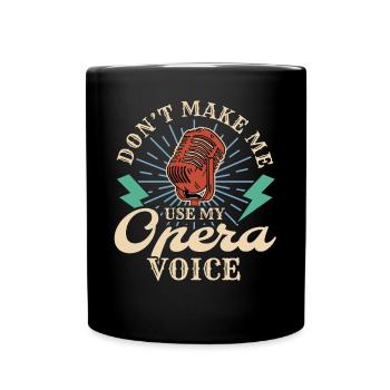 Ne me faites pas utiliser mon cadeau de chemise vocale d’opéra - Mug uni - noir - Devant
