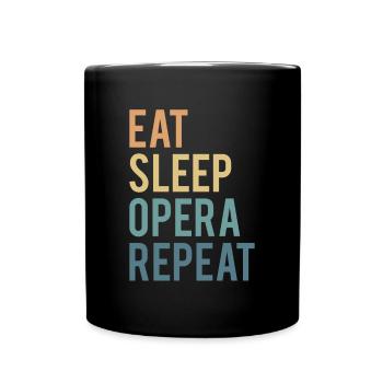 Eat Sleep Opera Repeat Shirt Geschenk - Tasse einfarbig - Schwarz - Vorne