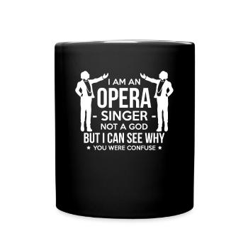 I Am An Opera Singer Shirt Geschenk - Tasse einfarbig - Schwarz - Vorne