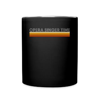 Opera Singer Time Shirt Geschenk - Tasse einfarbig - Schwarz - Vorne