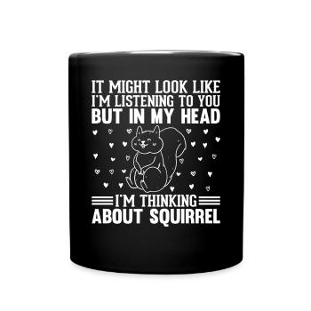 On dirait peut-être que j’écoute - Squirrel Lover - Mug uni - noir - Devant