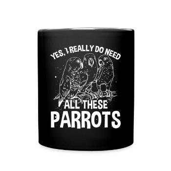 J’ai besoin de tous ces perroquets - Mug uni - noir - Devant
