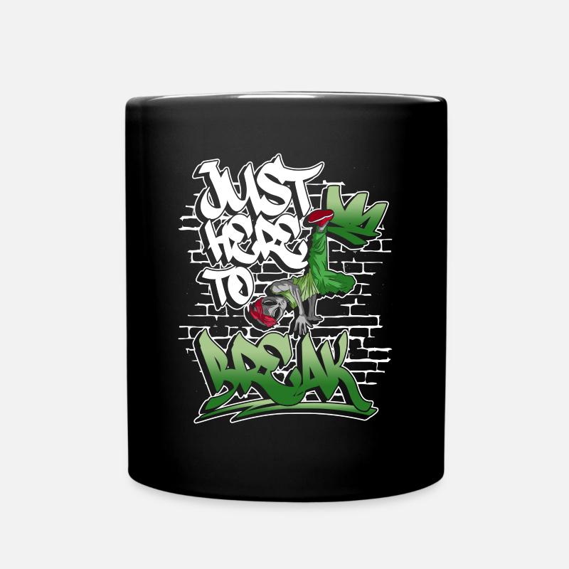 Just Here To Break - Breakdance Hip Hop - Mug uni - noir