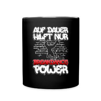 Auf Dauer Hilft Nur Breakdance Power - Breakdance - Tasse einfarbig - Schwarz - Vorne