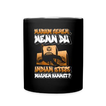 Warum Gehen, Wenn Du Indian Steps Machen Kannst? - - Tasse einfarbig - Schwarz - Vorne