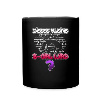 Dieses Kleine B-Girl Wird 7 - Breakdance - Tasse einfarbig - Schwarz - Vorne
