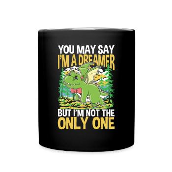 You May Say I'm A Dreamer But I'm Not The Only One - Tasse einfarbig - Schwarz - Vorne