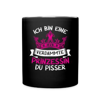 Ich Bin Eine Verdammte Prinzessin Du Pisser - Tasse einfarbig - Schwarz - Vorne