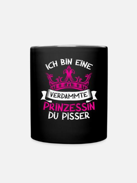 Ich Bin Eine Verdammte Prinzessin Du Pisser - Tasse einfarbig - Schwarz