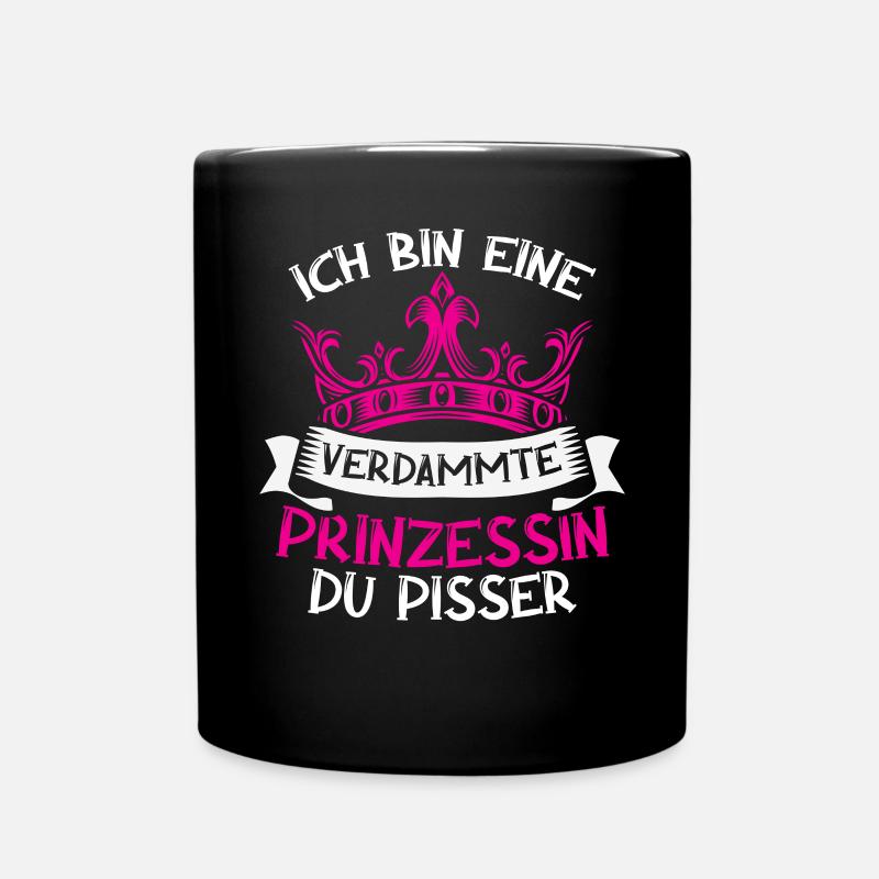 Ich Bin Eine Verdammte Prinzessin Du Pisser - Tasse einfarbig - Schwarz