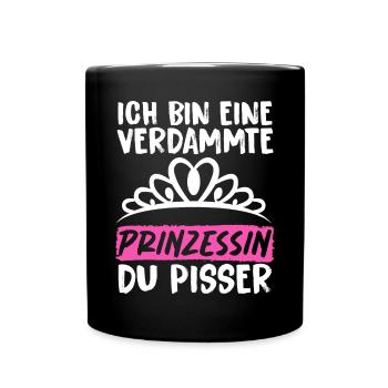 Ich Bin Eine Verdammte Prinzessin Du Pisser - Tasse einfarbig - Schwarz - Vorne