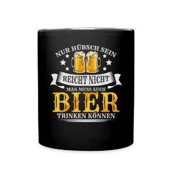 Nur Hübsch Sein Reicht Nicht Man Muss Bier Trinken - Tasse einfarbig - Schwarz - Vorne