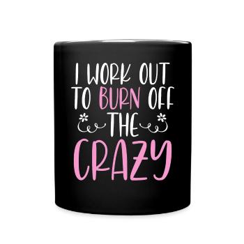 I Work Out To Burn Off The Crazy Training Fitness - Full Colour Mug - black - Front