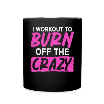 I Work Out To Burn Off The Crazy Training Fitness - Full Colour Mug - black - Front