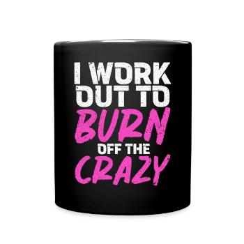 I Work Out To Burn Off The Crazy Training Fitness - Full Colour Mug - black - Front